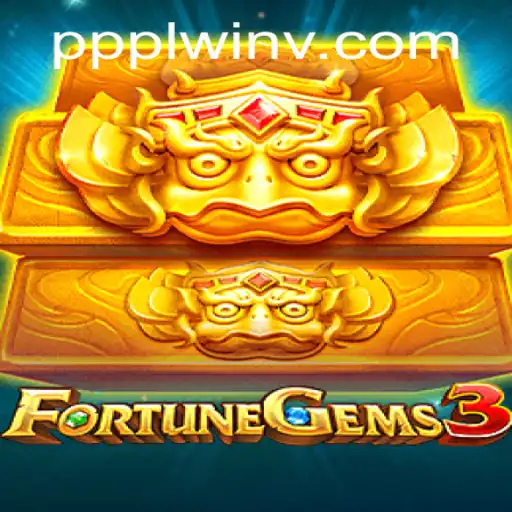 Explore the Exciting World of FortuneGems3 and Its Connection to ppplwin.com