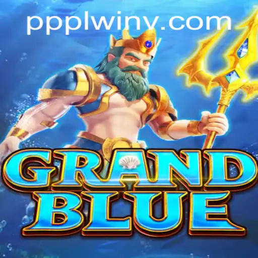 The Exciting World of GRANDBLUE: A Comprehensive Guide